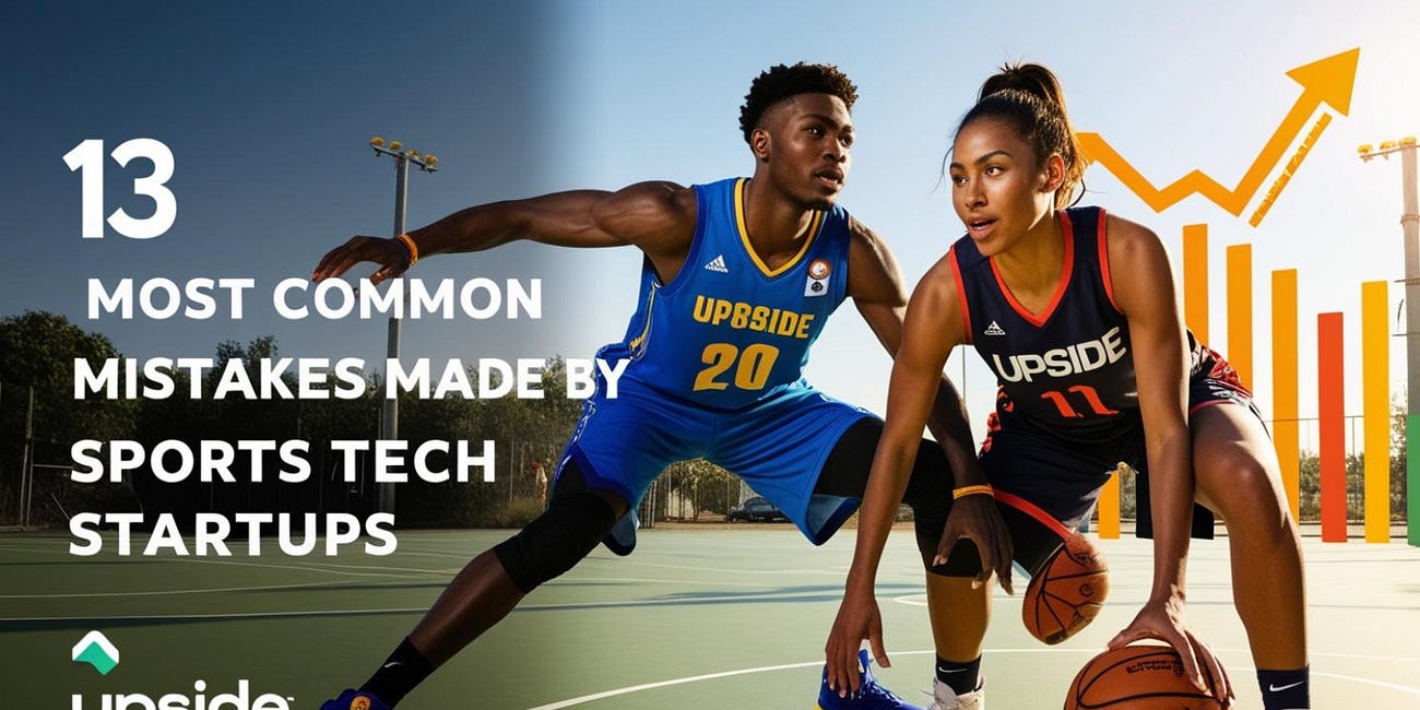 🔥Upside: 13 Most Common Mistakes Made by Sports Tech Startups