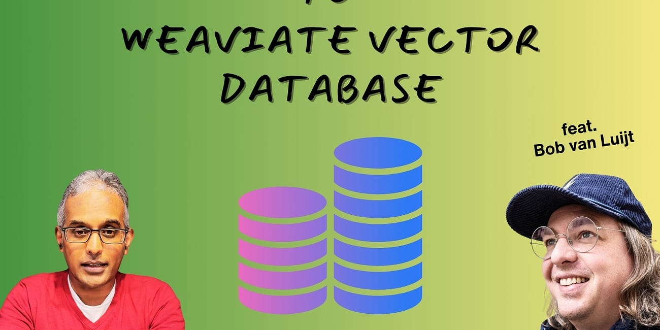 Introduction to Weaviate Vector Database (feat. Bob van Luijt)
