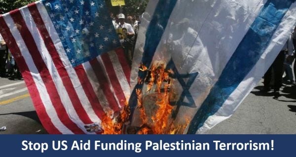 Stop US Aid Funding Palestinian Terrorists!