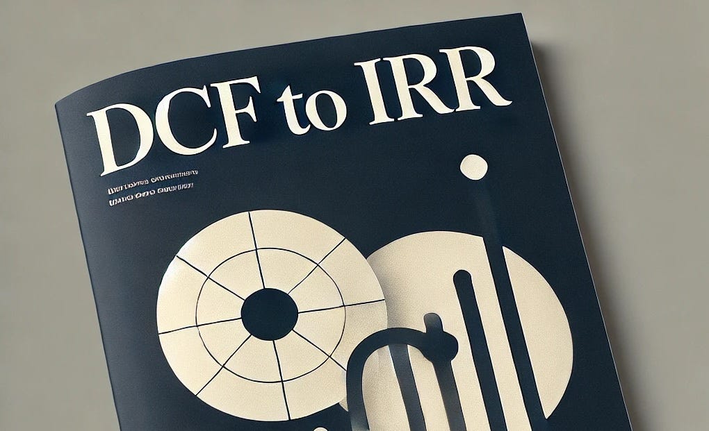 The Ultimate Valuation Guide: Discounted Cash Flow (DCF) to Internal Rate of Return (IRR)