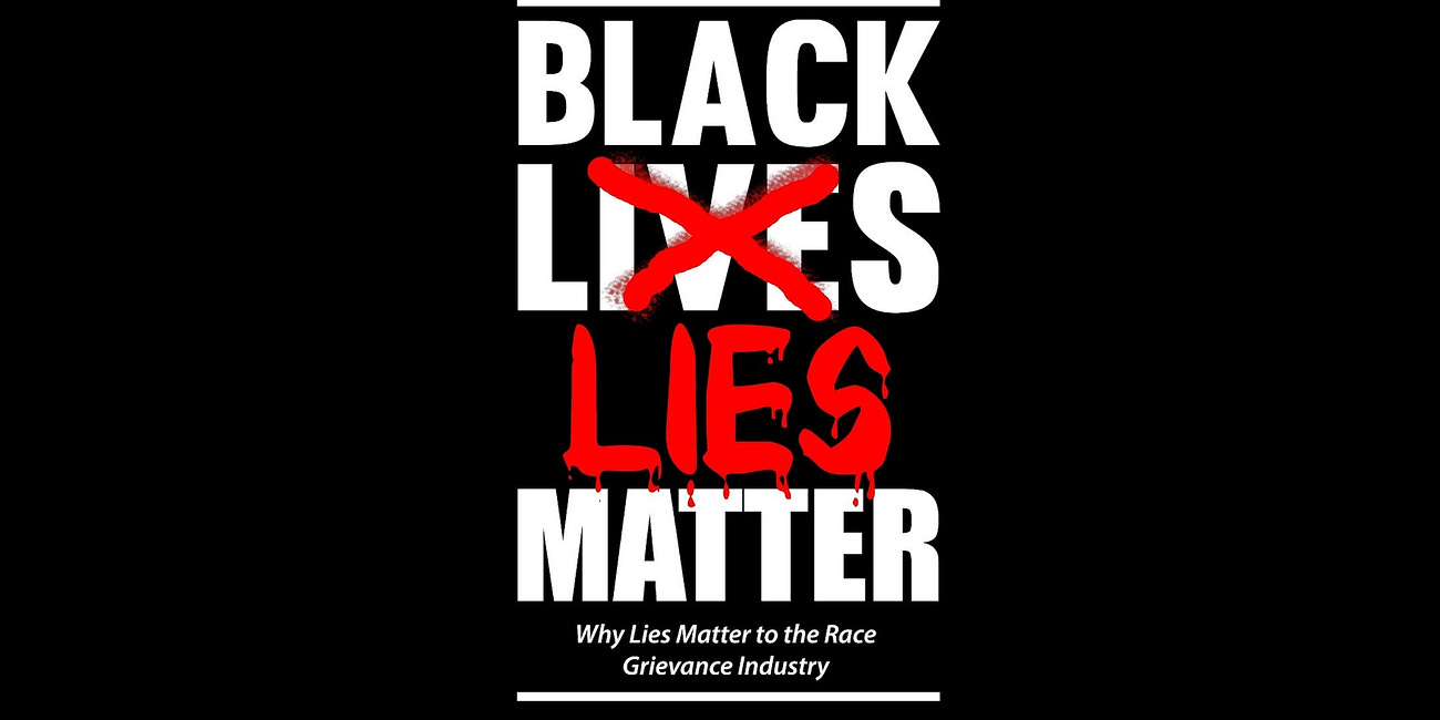 Black Lies Matter: Why Lies Matter to the Race Grievance Industry by Taleeb Starkes