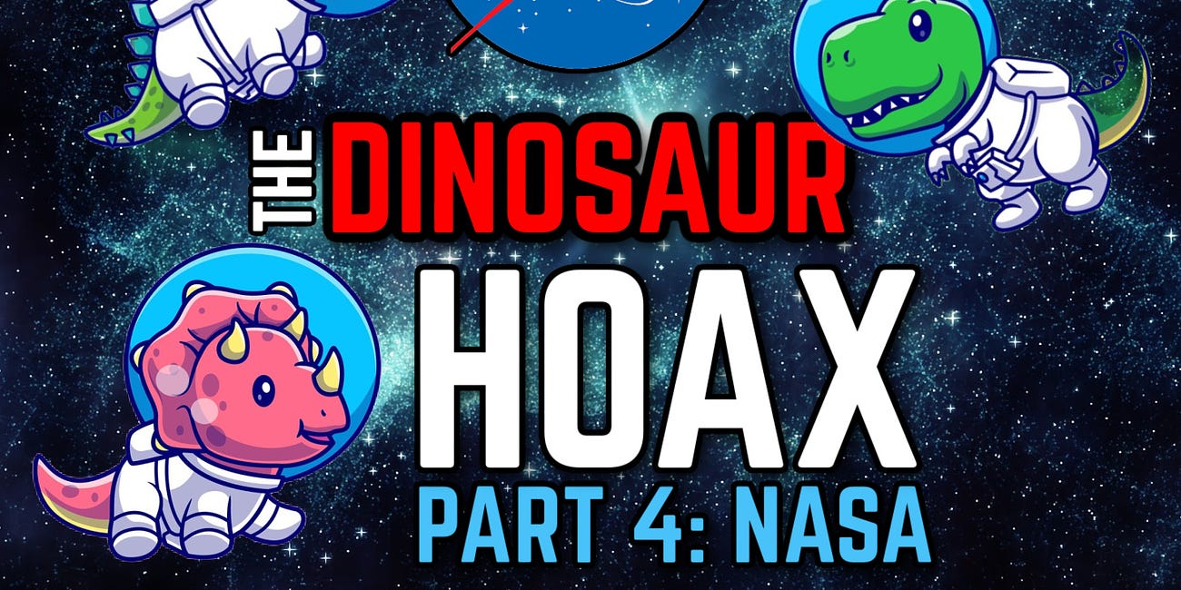 PART 4: The Dinosaur HOAX🦖NASA RABBIT HOLE 