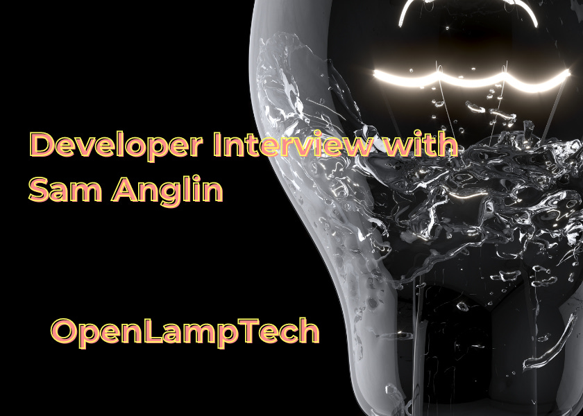 OpenLampTech - Developer Interview with Sam Anglin