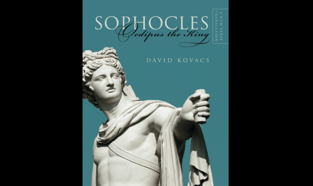 Sophocles: Oedipus the King, A New Verse Translation by David Kovacs
