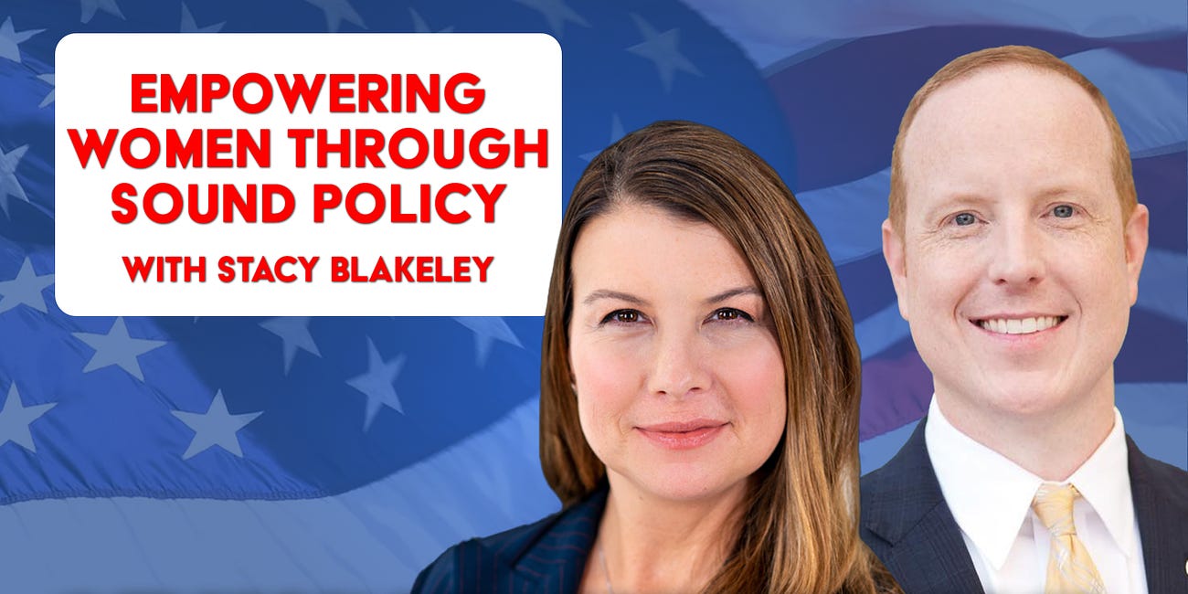 286. Empowering Women Through Sound Policy and Strong Economy with Stacy Blakeley | Let People Prosper Show Ep. 113🎙️