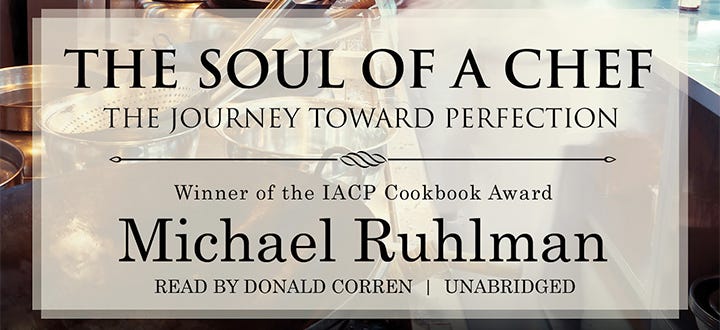 The Soul of a Chef: The Journey Toward Perfection, by Michael Ruhlman