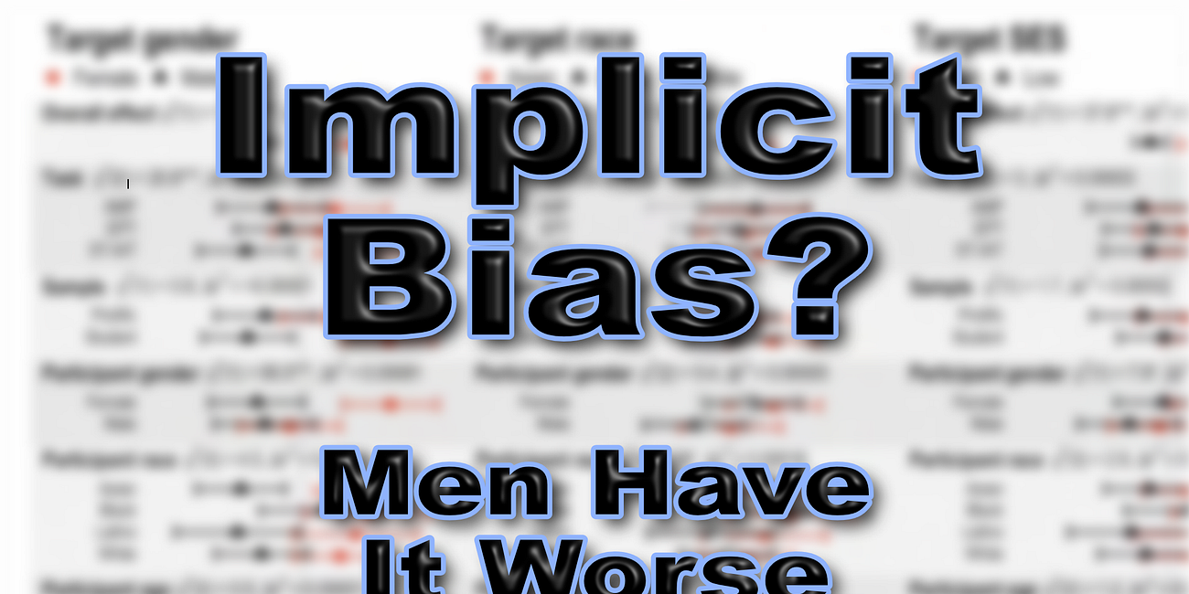 Implicit Bias: Men Have it Worse