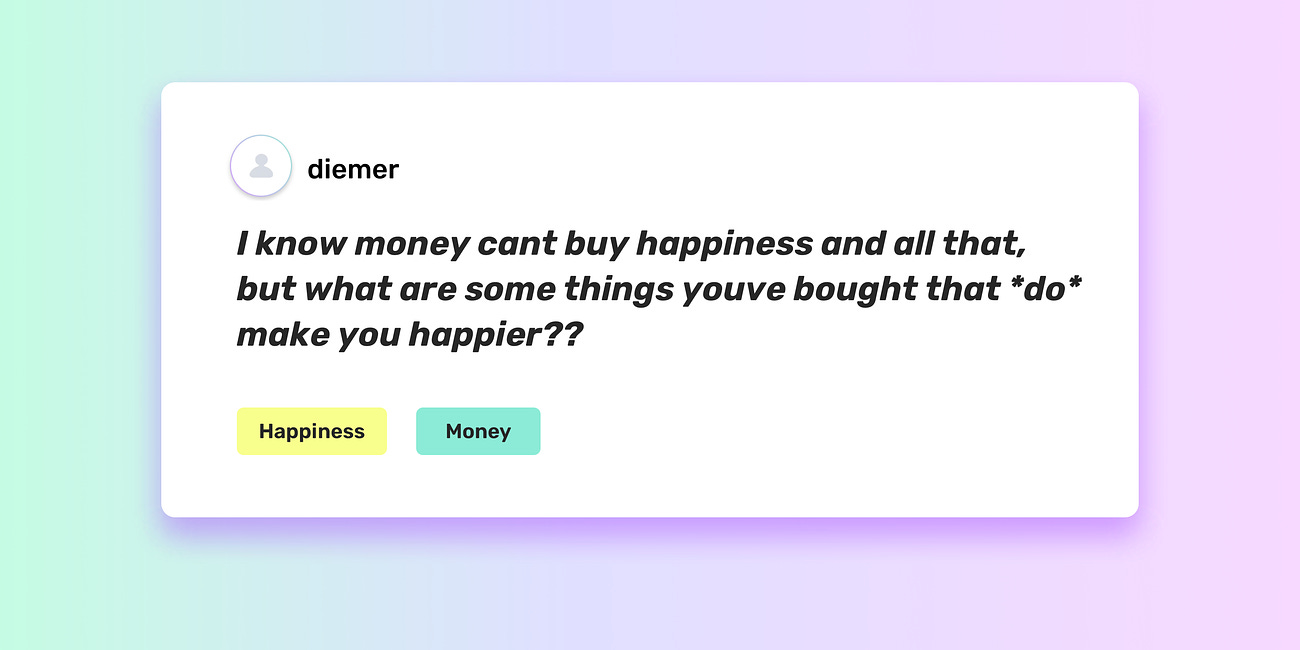 What if money *can* buy happiness?