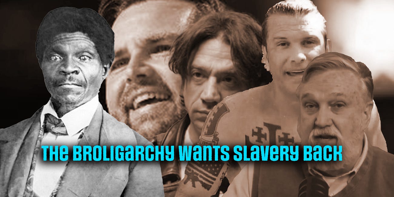 The Broligarchy Wants Slavery Back