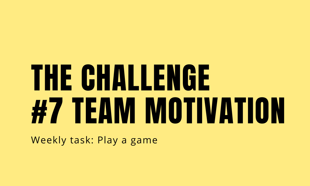 Challenge #7: Team Motivation