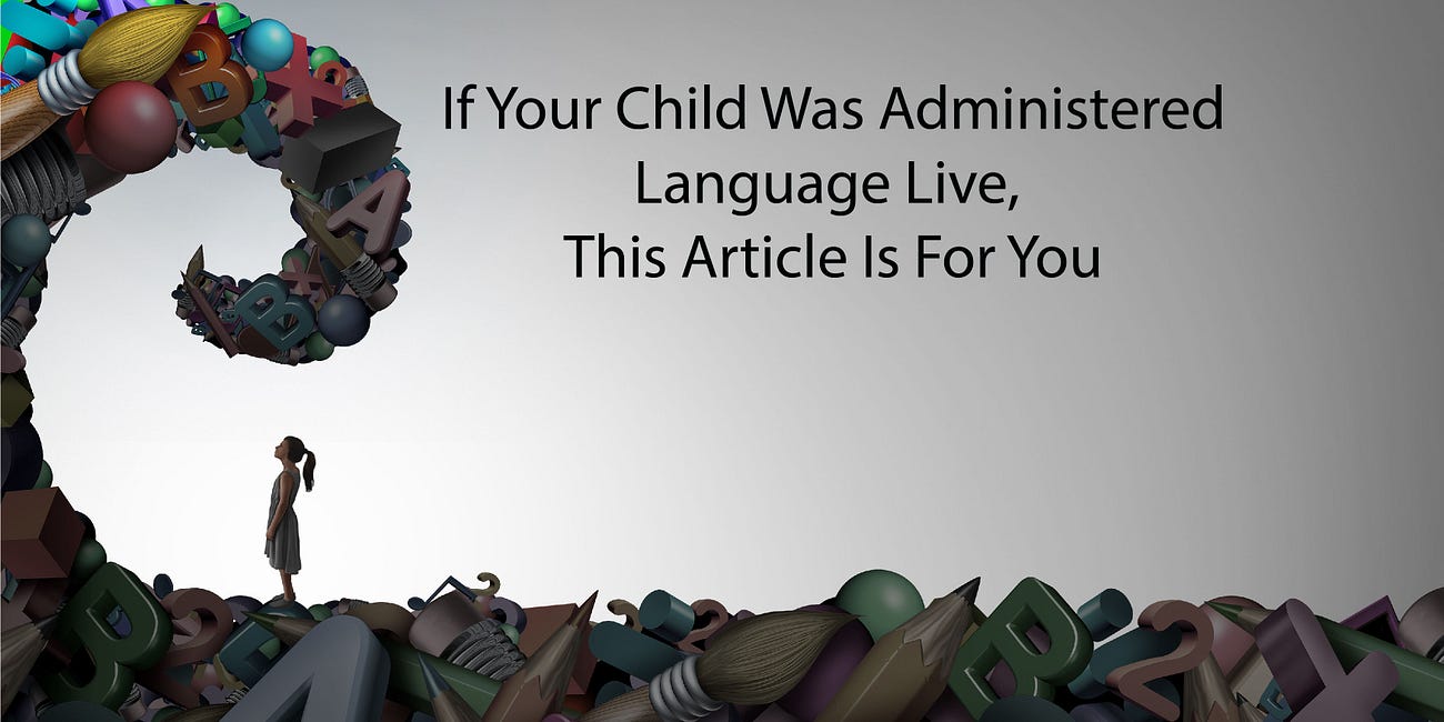 If Your Child was Administered the Program Language Live, this Article is for You