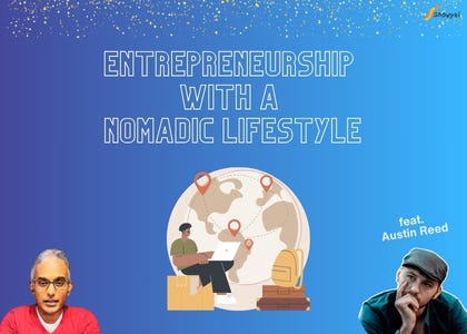 Entrepreneurship with a Nomadic Lifestyle (feat. Austin Reed)