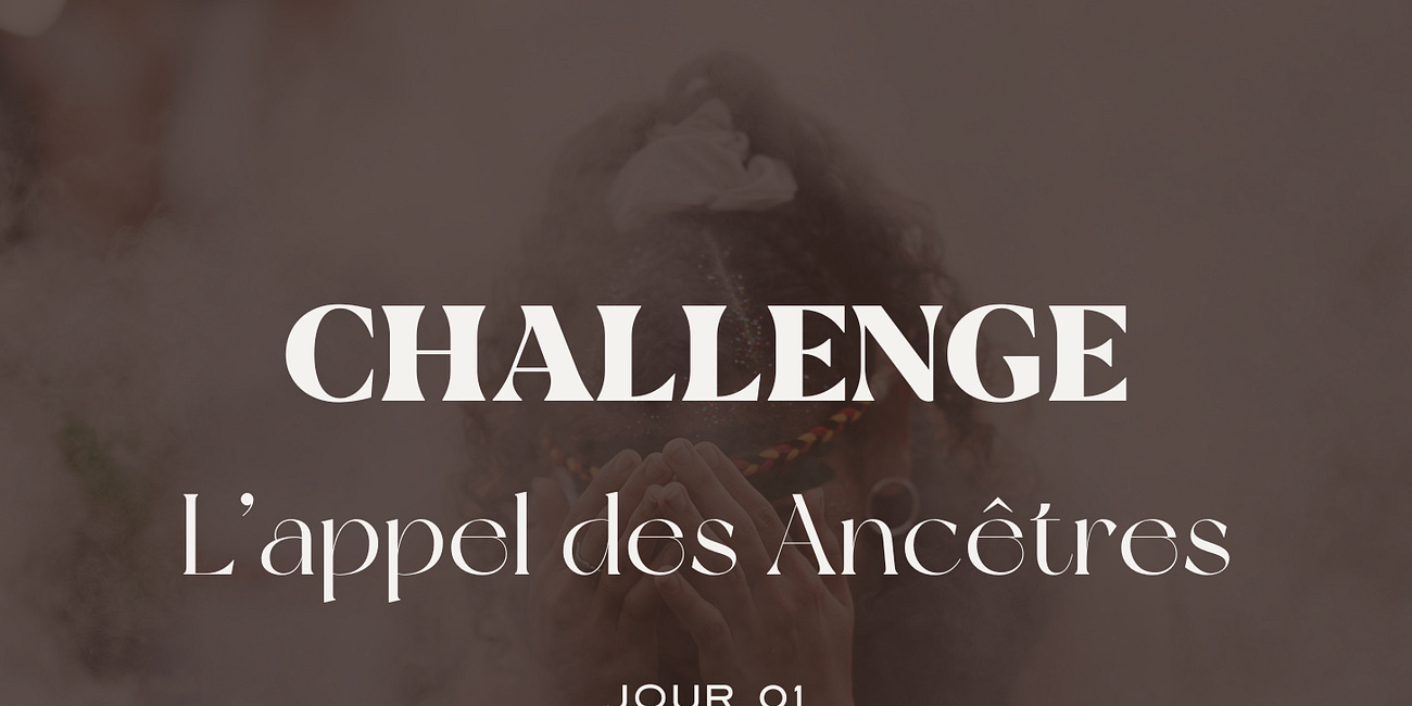 Challenge : L'appel des Ancêtres – JOUR 01