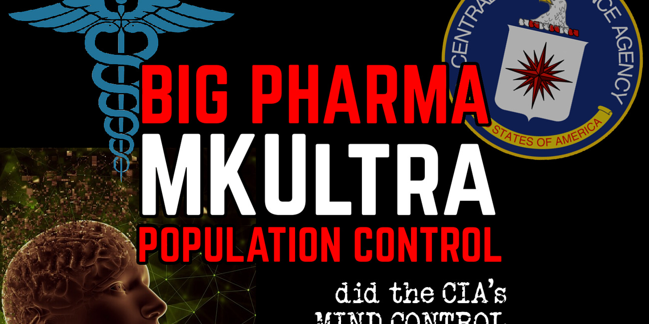 Big Pharma & MKUltra: Mind AND POPULATION Control at the Same Time