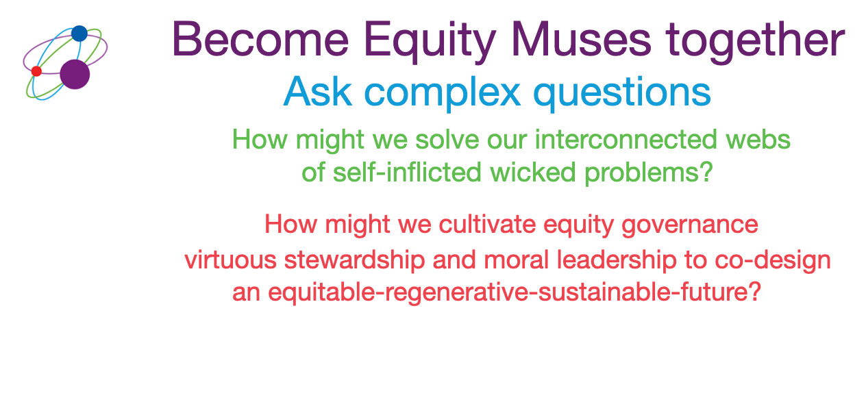 How might we, as equity muses trainers, leaders and learning designers, build story movements to redress the unfairness of systemic isms and escalating inequities?