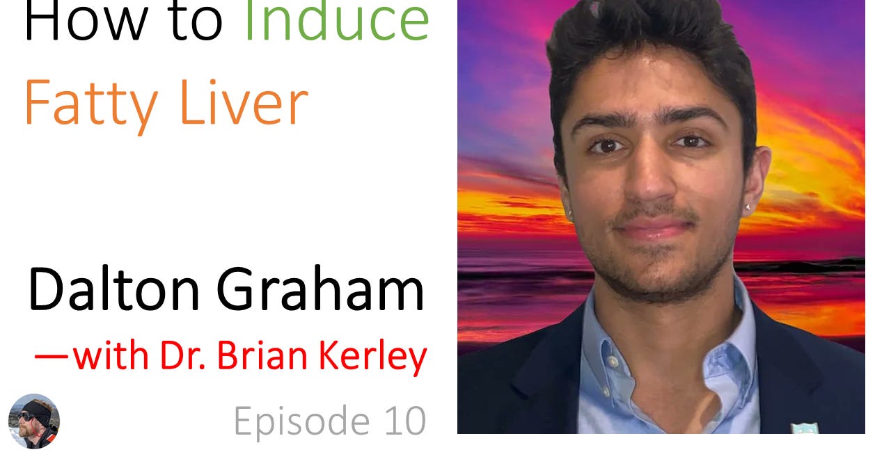 Ep. 10: Dalton Graham: How to Induce Fatty Liver—with Dr. Brian Kerley