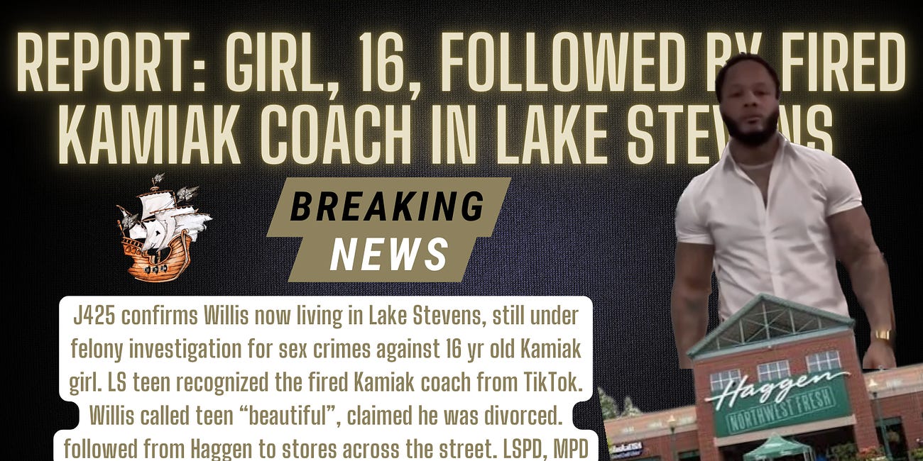 FIRED KAMIAK COACH APPROACHED LOCAL GIRL, 16, IN LAKE STEVENS HAGGEN SUNDAY