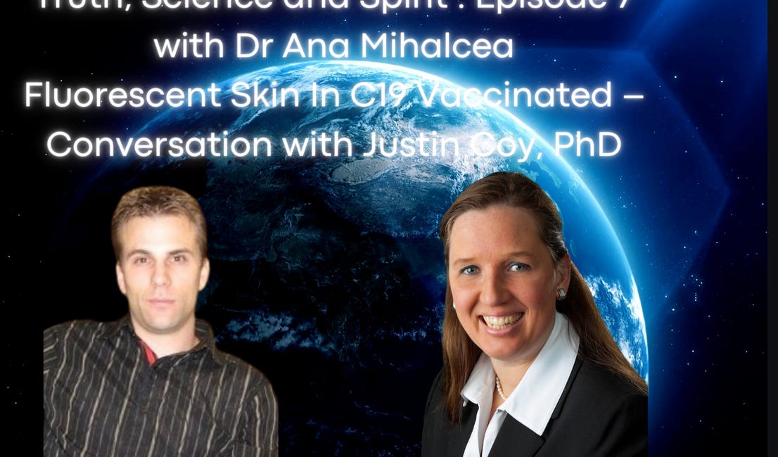 Fluorescent Skin In C19 Vaccinated - Truth, Science and Spirit Ep 7: Conversation with Former DOD Contractor Justin Coy, PhD 