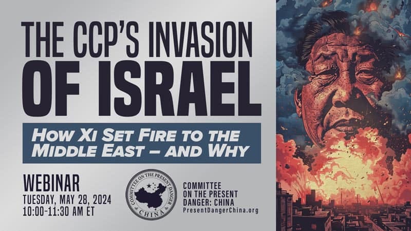 The CCP’s Invasion of Israel: How Xi Set Fire to the Middle East – and Why