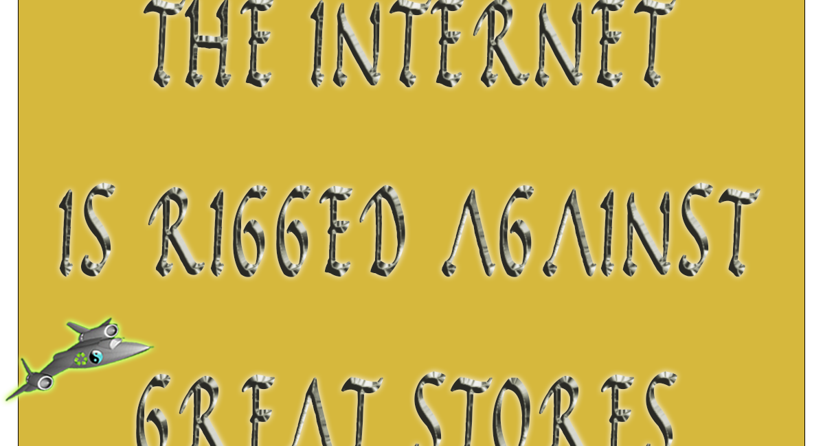 The internet is rigged against great stores