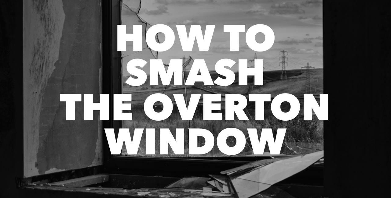 How To Smash the Overton Window