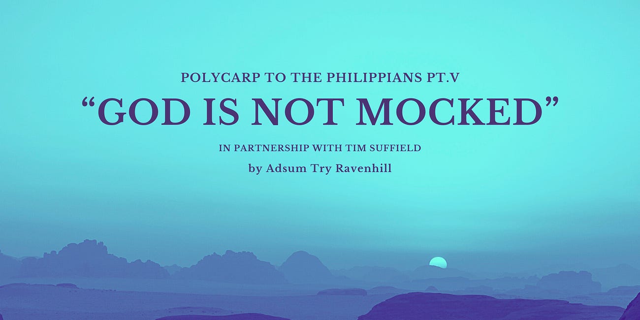 Polycarp pt.V - "God is Not Mocked"