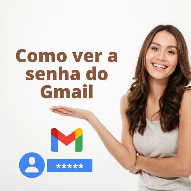 Como ver a senha do Gmail