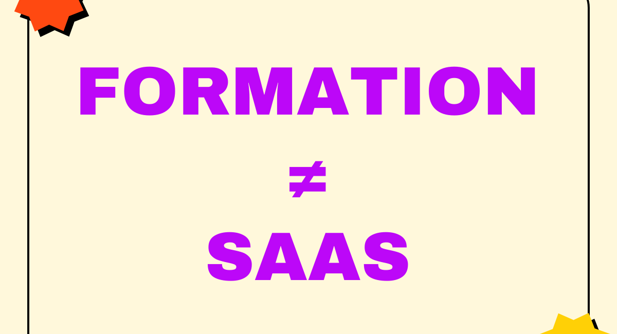 Vendre une formation n'a rien à voir avec vendre un SaaS