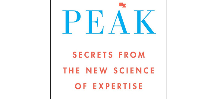 Peak: Secrets from the New Science of Expertise, by Anders Ericsson and Robert Pool
