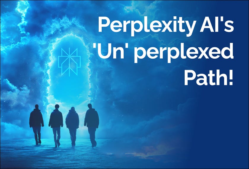 Perplexity AI's 'Un' perplexed Path! 