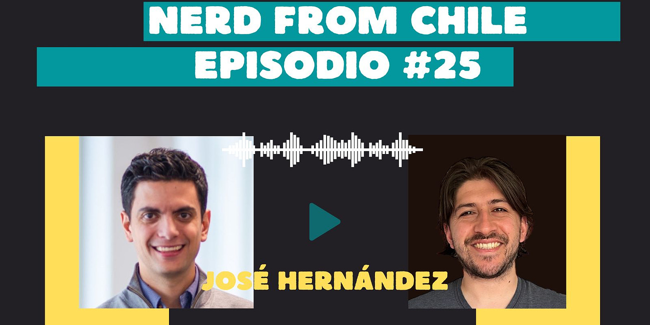Nerd From Chile Podcast #25: José Hernández