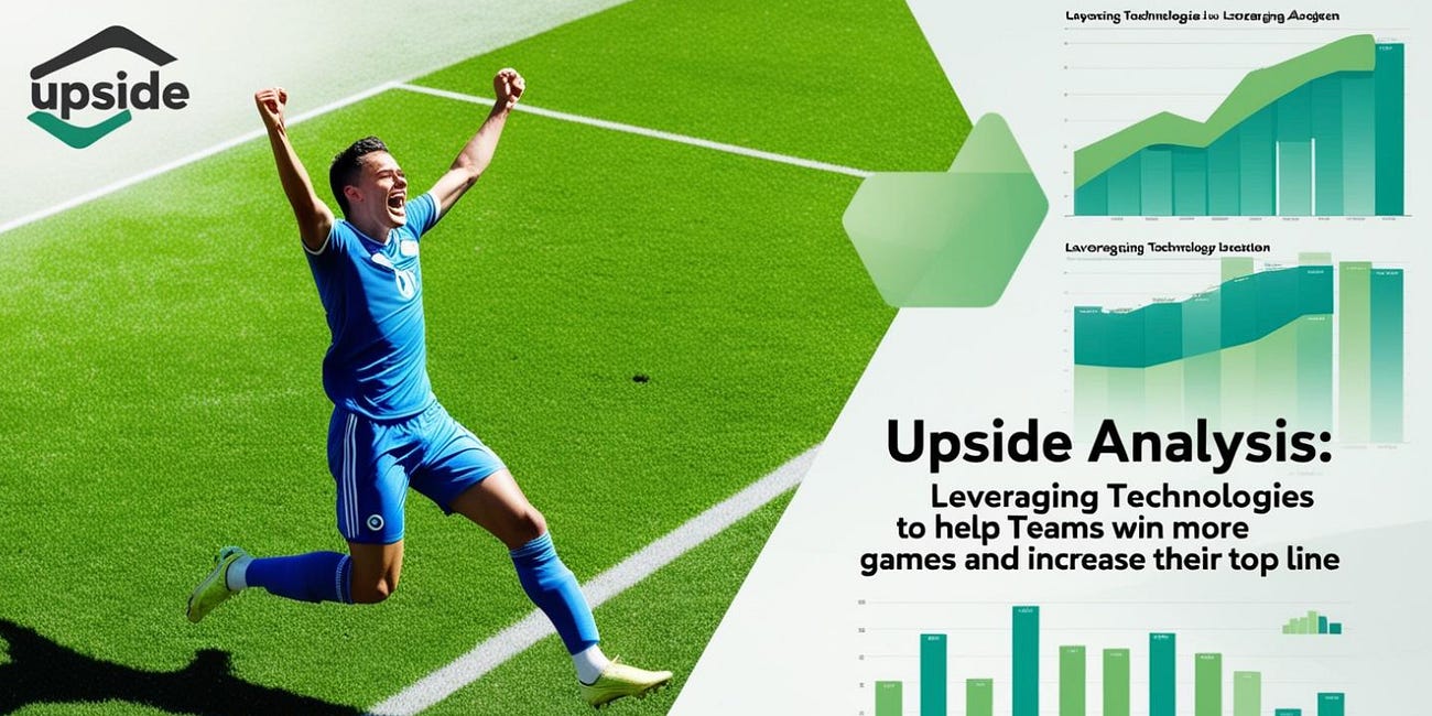 📈 Upside Analysis: Leveraging Technologies to Help Teams Win More Games and Increase Their Top Line