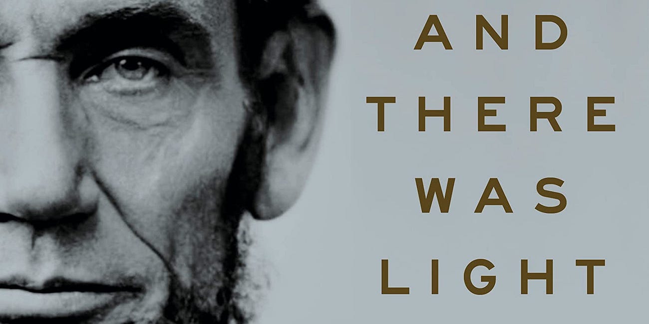 And There Was Light: Abraham Lincoln and the American Struggle by Jon Meacham