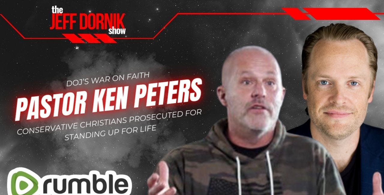 Pastor Ken Peters Exposes the DOJ's War on Faith: Conservative Christians Prosecuted for Standing Up for Life!