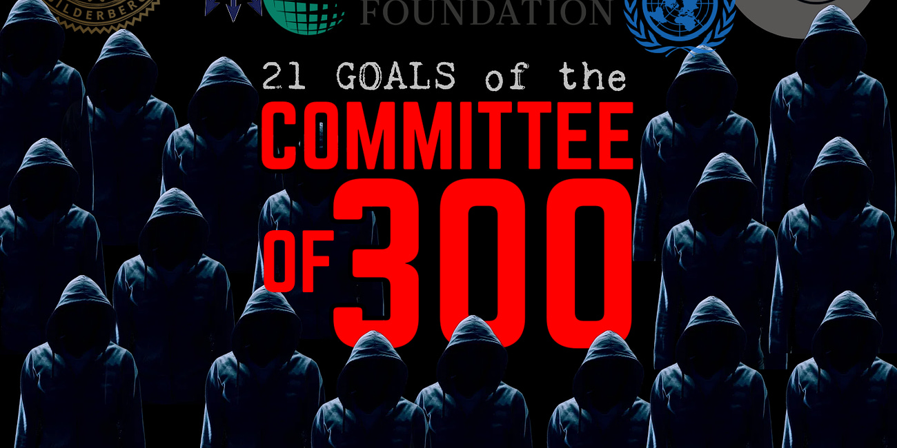 Committee of 300: 21 Goals to Destroy America and the World (Published in 1992!)