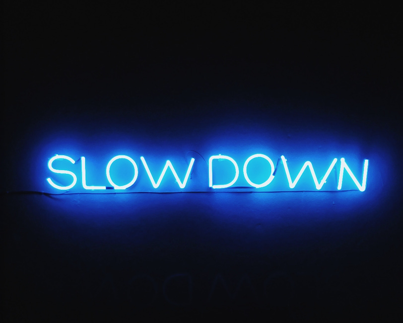 Slowing Down Is Sometimes The Best Way To Speed Up