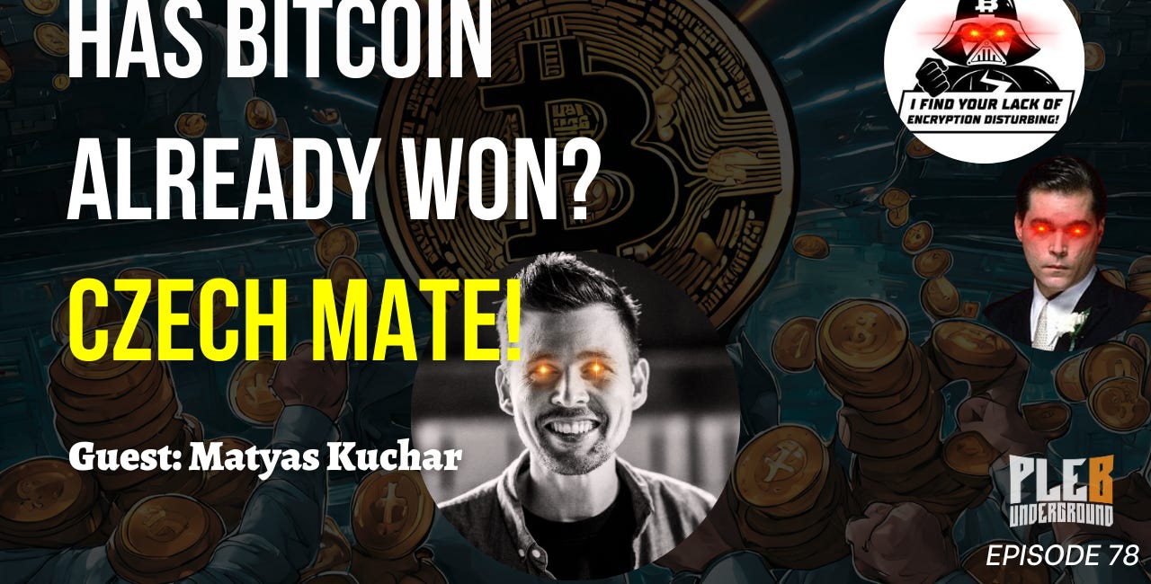 Has Bitcoin Already Won? Czech Mate! | Guest: BTC Prague Co-Founder Matyas Kuchar | EP 78 