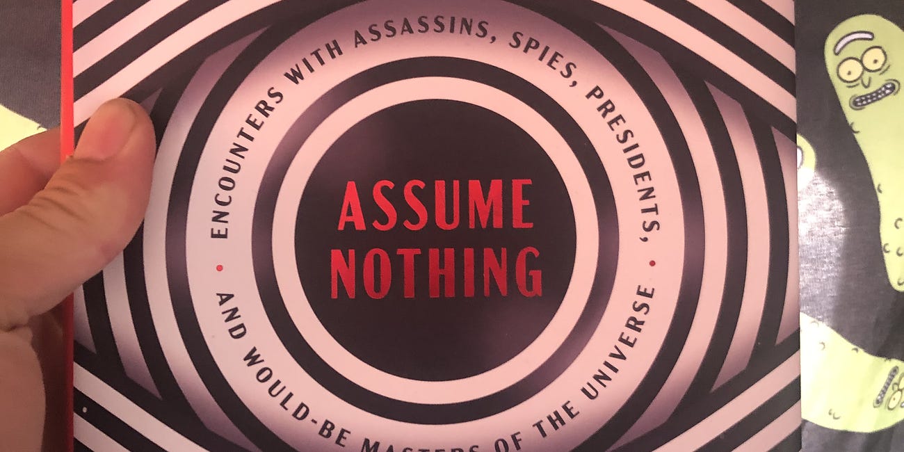Book of the Day: 'Assume Nothing: Encounters With Assassins, Spies, Presidents and Would Be Masters of the Universe'