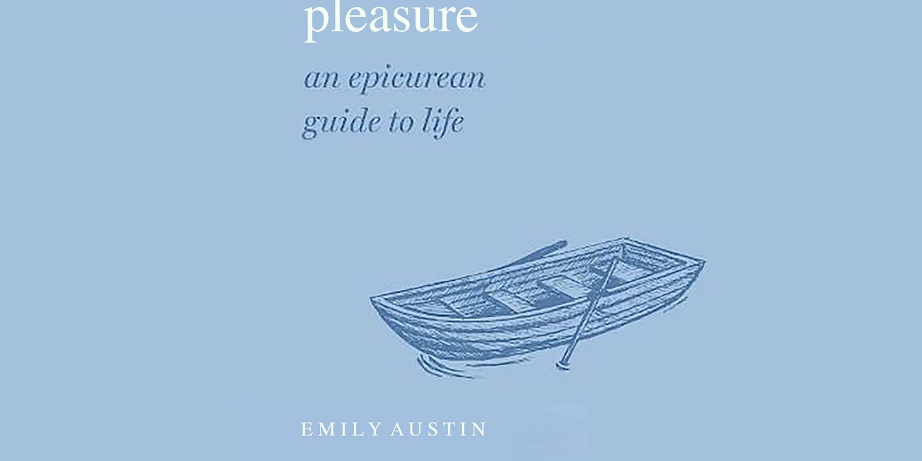 Living for Pleasure: An Epicurean Guide to Life by Emily A. Austin