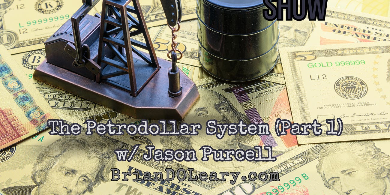 The Petrodollar System (Part 1 w/ Jason Purcell)