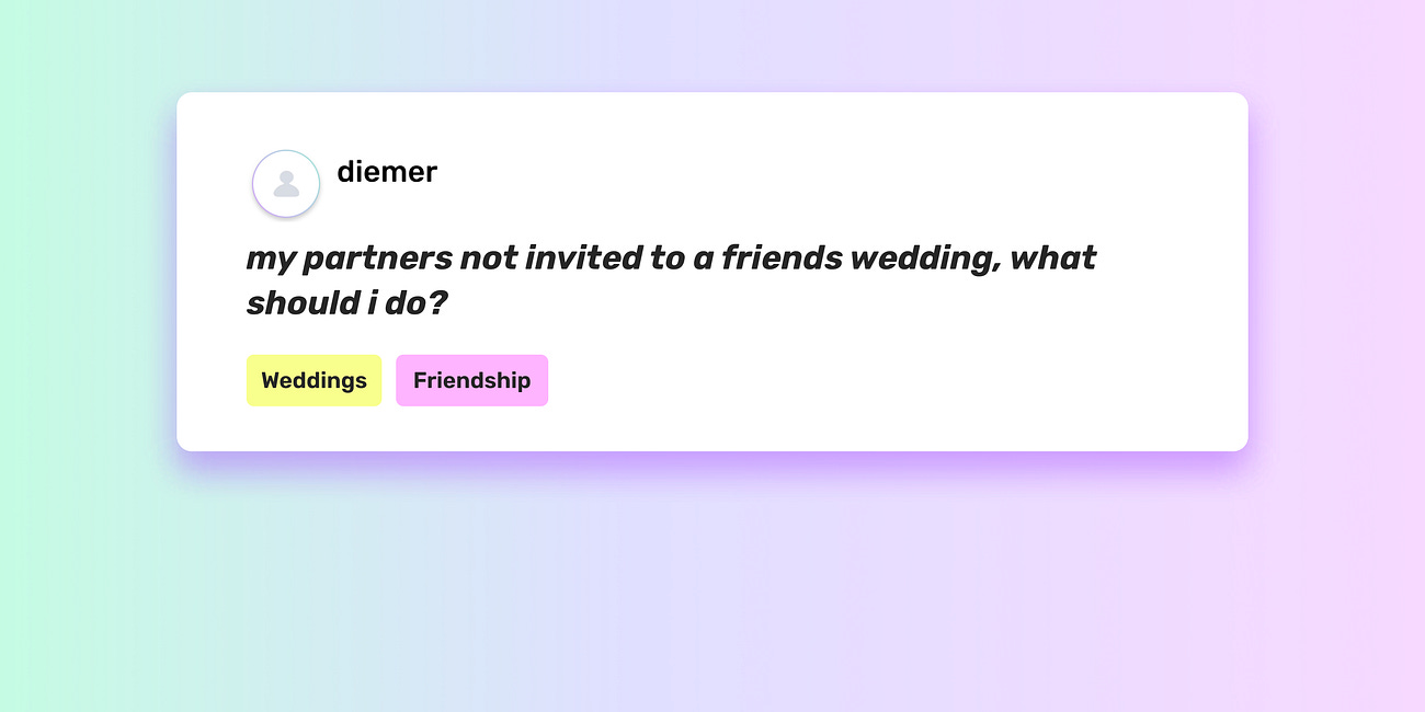 My partner's not invited to a friend's wedding