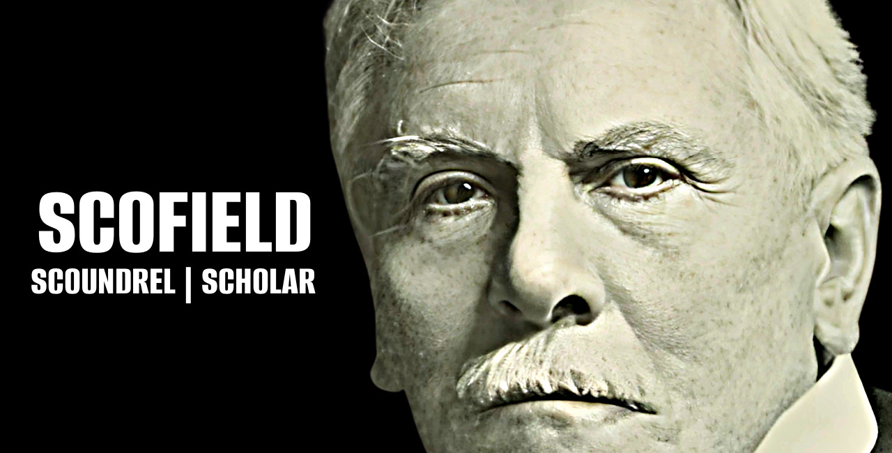 Cyrus Scofield: Scoundrel or Scholar?