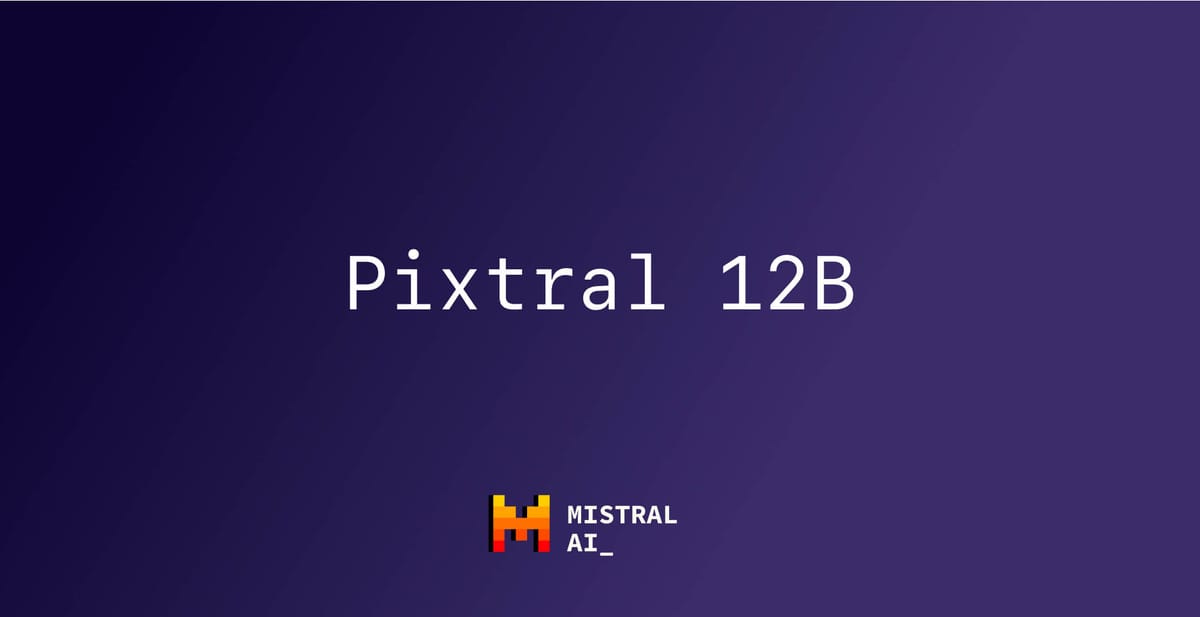 Open Source Today (2024-09-12): Mistral AI Unveils Pixtral 12B