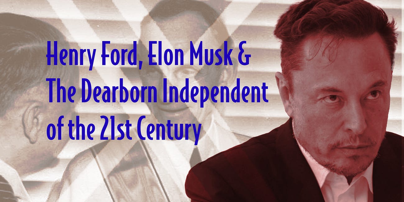 Henry Ford, Elon Musk & The Dearborn Independent of the 21st Century