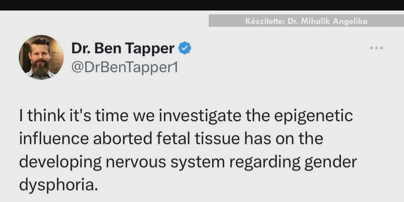 Ideje megvizsgálni, van-e összefüggés az oltásokban használt abortált magzati szövetek és aközött, hogy egy csomóan már azt sem tudják, fiúk-e vagy lányok (transzgender stb. probléma) (Dr. Ben Tapper)