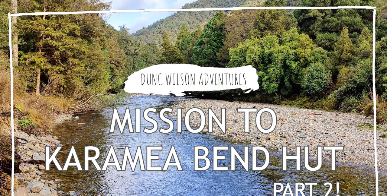 Mission to Karamea Bend Hut: part 2