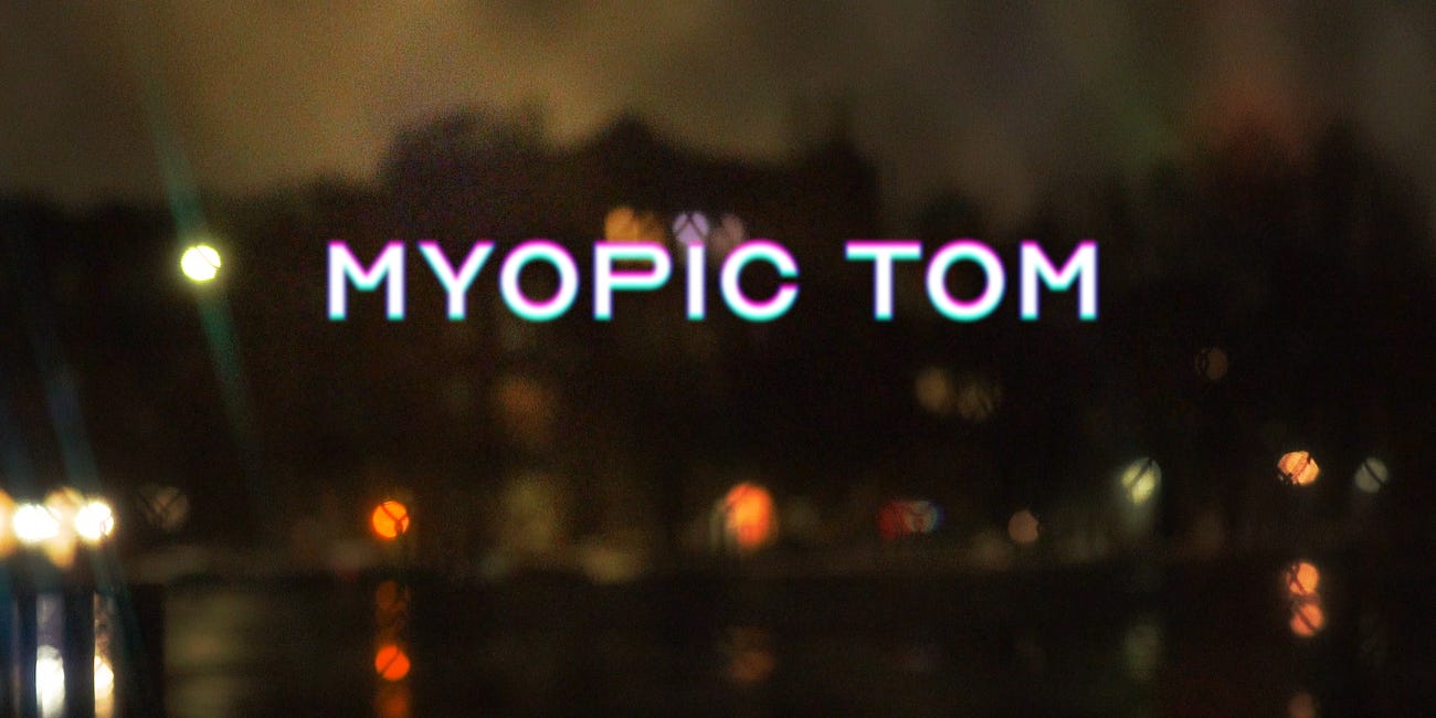 Myopic Tom