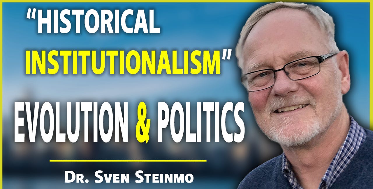 Dr. Sven Steinmo on Historical Institutionalism, Evolutionary Theory, & Political Science