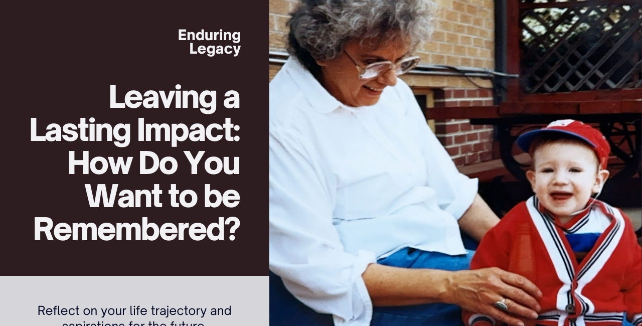 15. Leaving a Lasting Impact: How Do You Want to be Remembered?