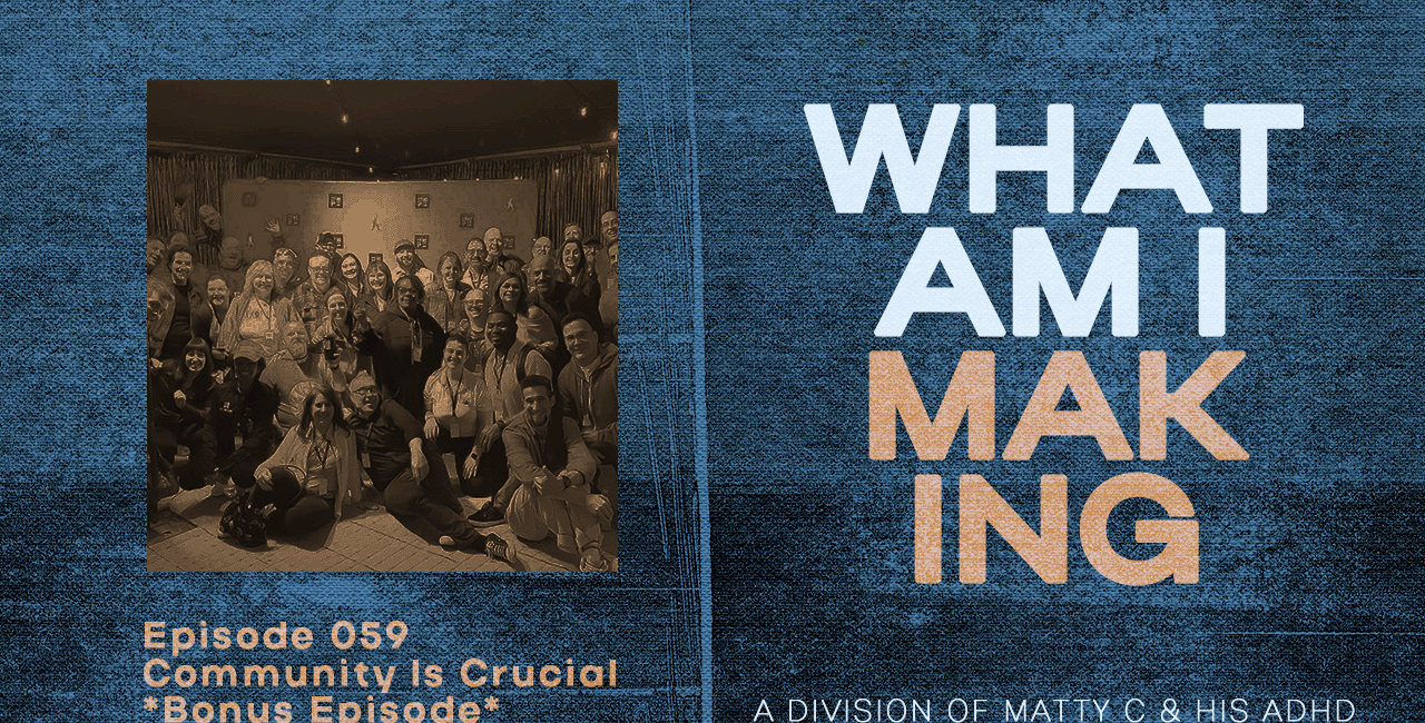WAIM #059 - Community Is Crucial *Bonus Episode*